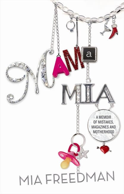 Mama Mia by Mia Freedman