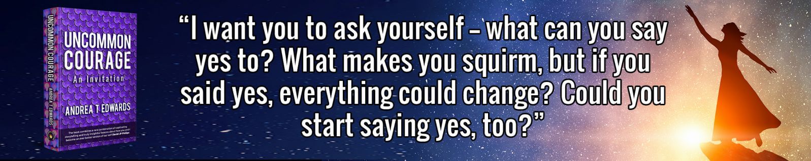 Banner Ask yourself - Uncommon Courage Andrea T Edwards